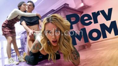 PervMom.24.01.07 性行為可以使事情更複雜